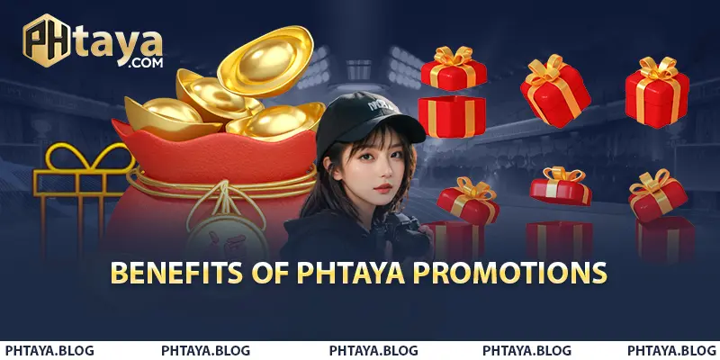 Benefits of PHTAYA Promotions