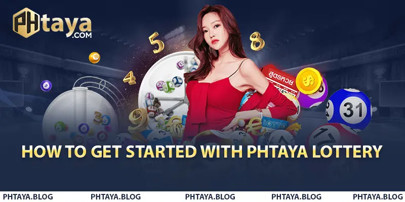 How to Get Started with PHTAYA Lottery