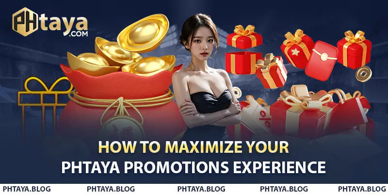 How to Maximize Your PHTAYA Promotions Experience