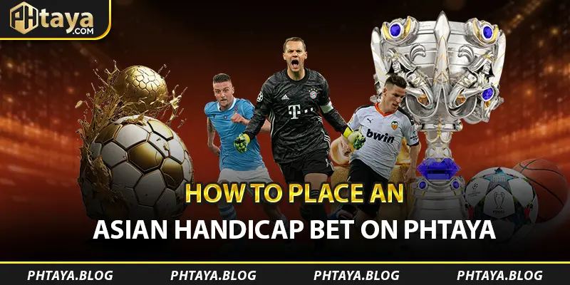 How to Place an Asian Handicap Bet on PHTAYA