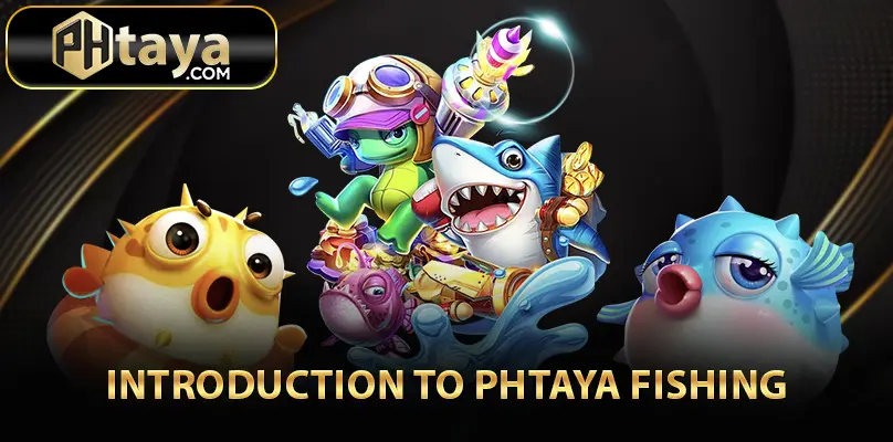 Introduction to PHTAYA Fishing