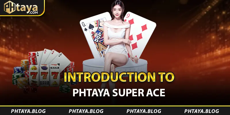 Introduction to PHTAYA Super Ace