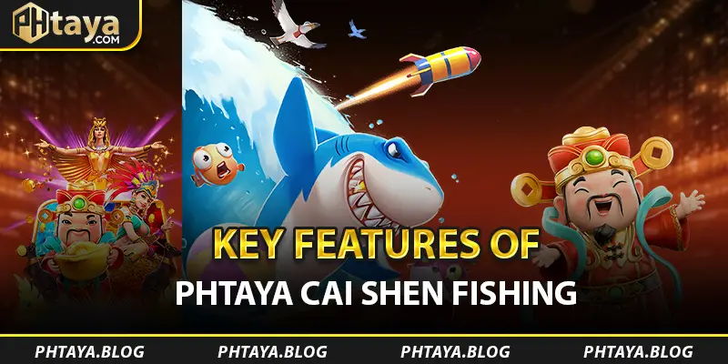 Key Features of PHTAYA Cai Shen Fishing