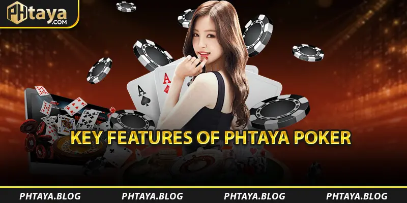 Key Features of PHTAYA Poker