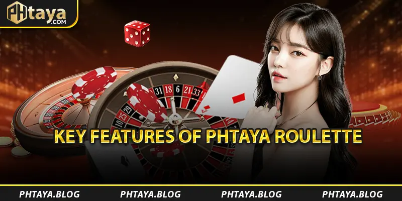 Key Features of PHTAYA Roulette