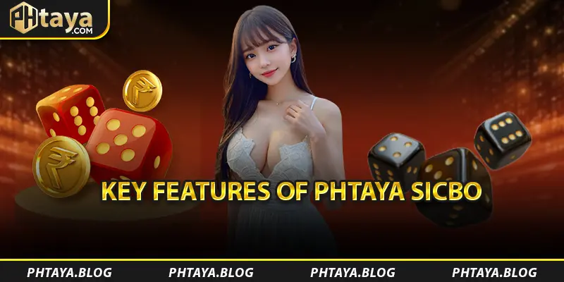 Key Features of PHTAYA Sicbo