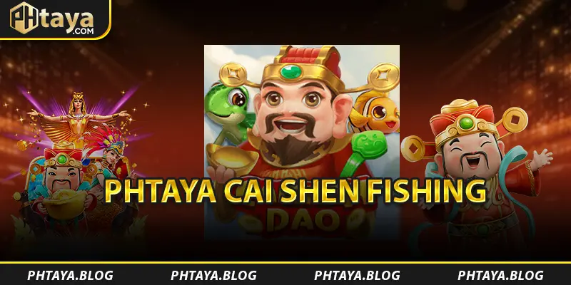 PHTAYA Cai Shen Fishing