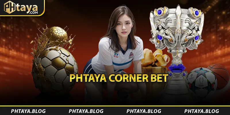 PHTAYA Corner Bet