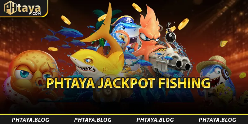 PHTAYA Jackpot Fishing