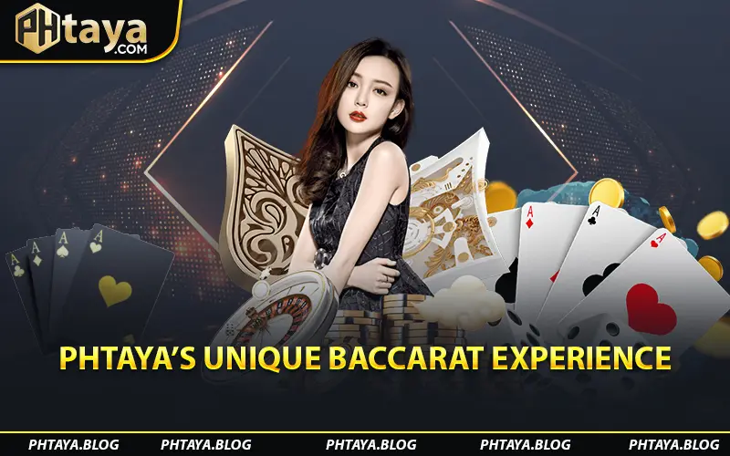 PHTAYA’s Unique Baccarat Experience