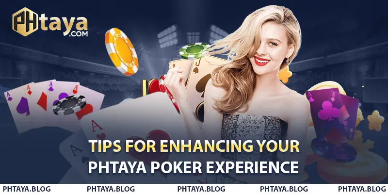 Tips for Enhancing Your PHTAYA Poker Experience