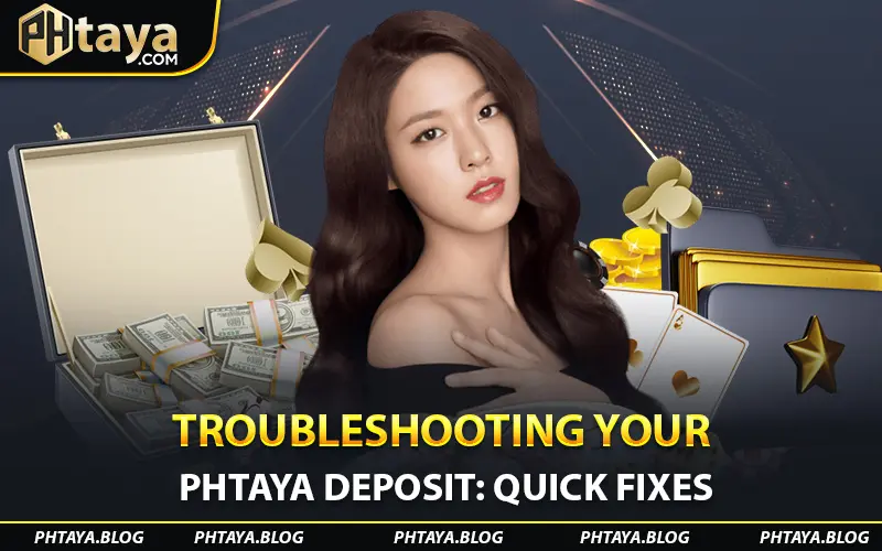 Troubleshooting Your Phtaya Deposit: Quick Fixes