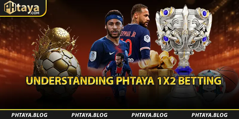 Understanding PHTAYA 1X2 Betting