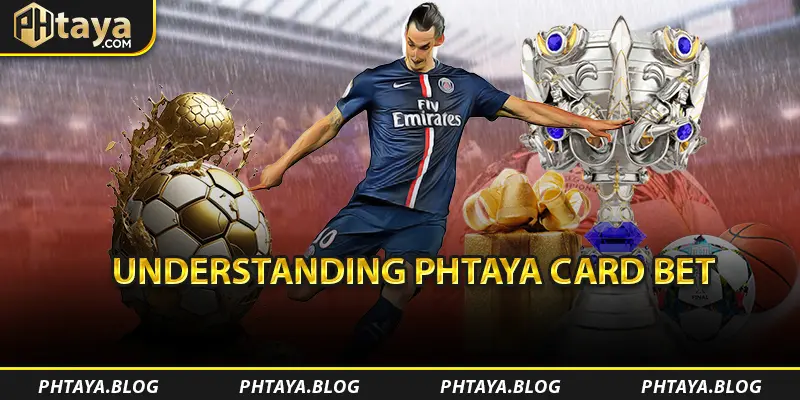 Understanding PHTAYA Card Bet