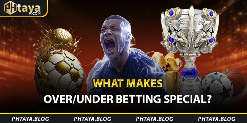 What Makes Over/Under Betting Special?