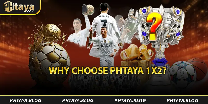 Why Choose PHTAYA 1X2?