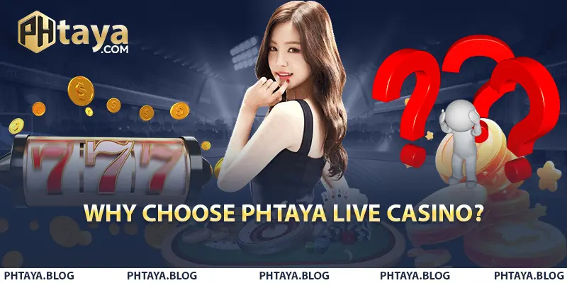 Why Choose PHTAYA Live Casino?