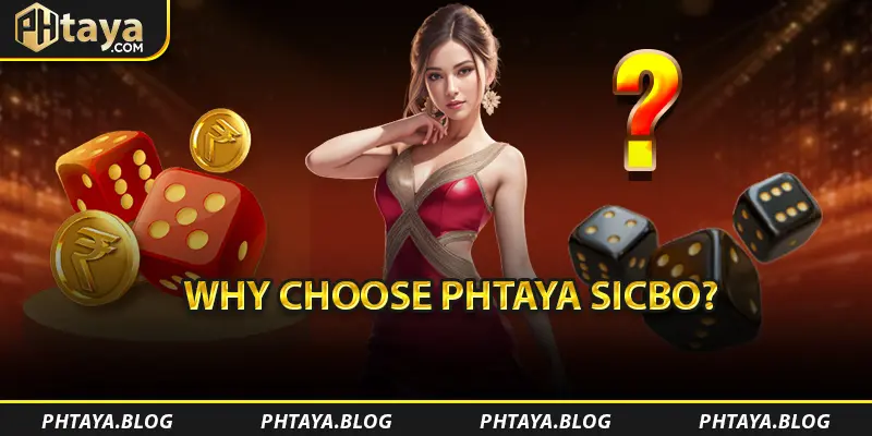 Why Choose PHTAYA Sicbo?